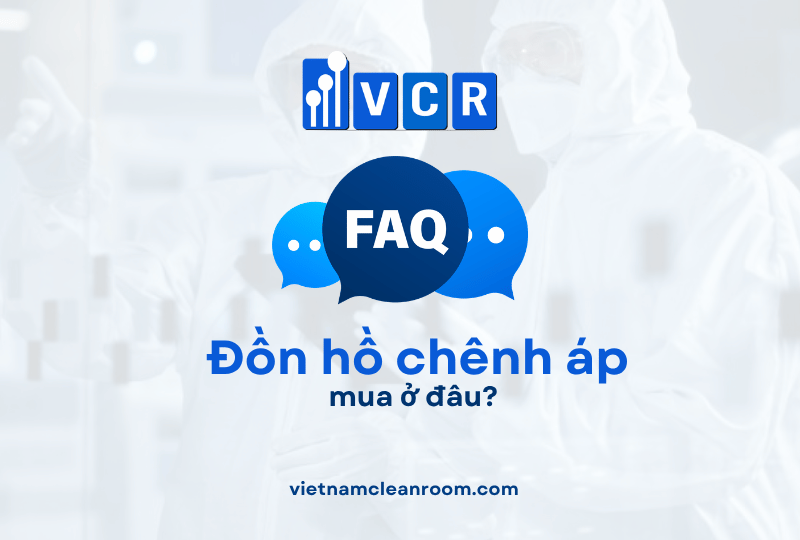 Mua Đồng Hồ Chênh Áp Phòng Sạch Ở Đâu? Danh Sách Địa Chỉ Theo 34 Tỉnh Thành Cho Nhà Máy GMP, Dược Phẩm, Điện Tử Và Thực Phẩm